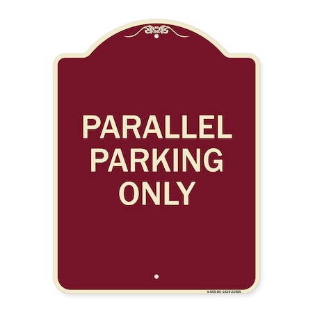 Signmission Designer Series Parallel Parking Only, Burgundy Heavy-Gauge Aluminum Sign, 24" x 18", BU-1824-23505 A-DES-BU-1824-23505